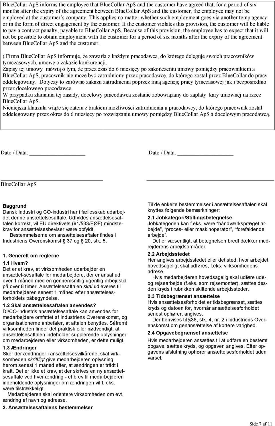 If the customer violates this provision, the customer will be liable to pay a contract penalty, payable to BlueCollar ApS.