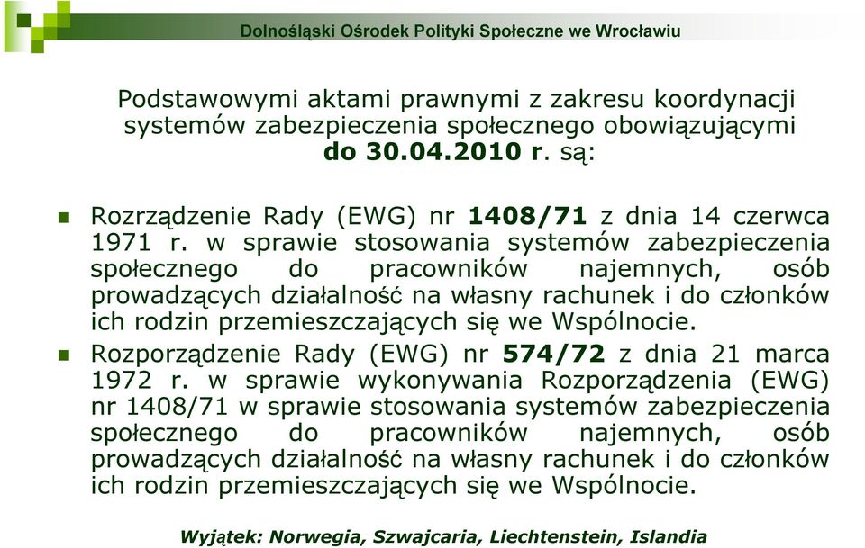 Wspólnocie. Rozporządzenie Rady (EWG) nr 574/72 z dnia 21 marca 1972 r. w sprawie wykonywania Rozporządzenia (EWG) nr 1408/71  Wspólnocie.