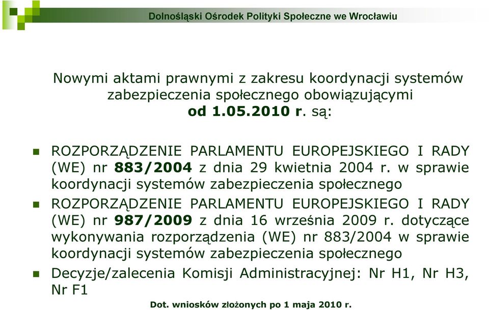 w sprawie koordynacji systemów zabezpieczenia społecznego ROZPORZĄDZENIE PARLAMENTU EUROPEJSKIEGO I RADY (WE) nr 987/2009 z dnia 16 września