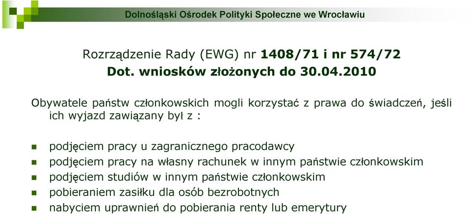 podjęciem pracy u zagranicznego pracodawcy podjęciem pracy na własny rachunek w innym państwie członkowskim