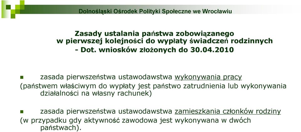 2010 zasada pierwszeństwa ustawodawstwa wykonywania pracy (państwem właściwym do wypłaty jest państwo