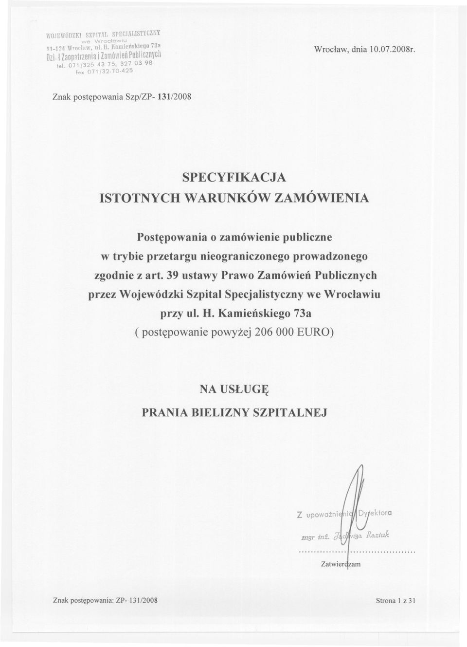 Znak postepowania Szp/ZP- 131/2008 SPECYFIKACJA ISTOTNYCH WARUNKÓW ZAMÓWIENIA Postepowania o zamówienie publiczne w trybie przetargu nieograniczonego