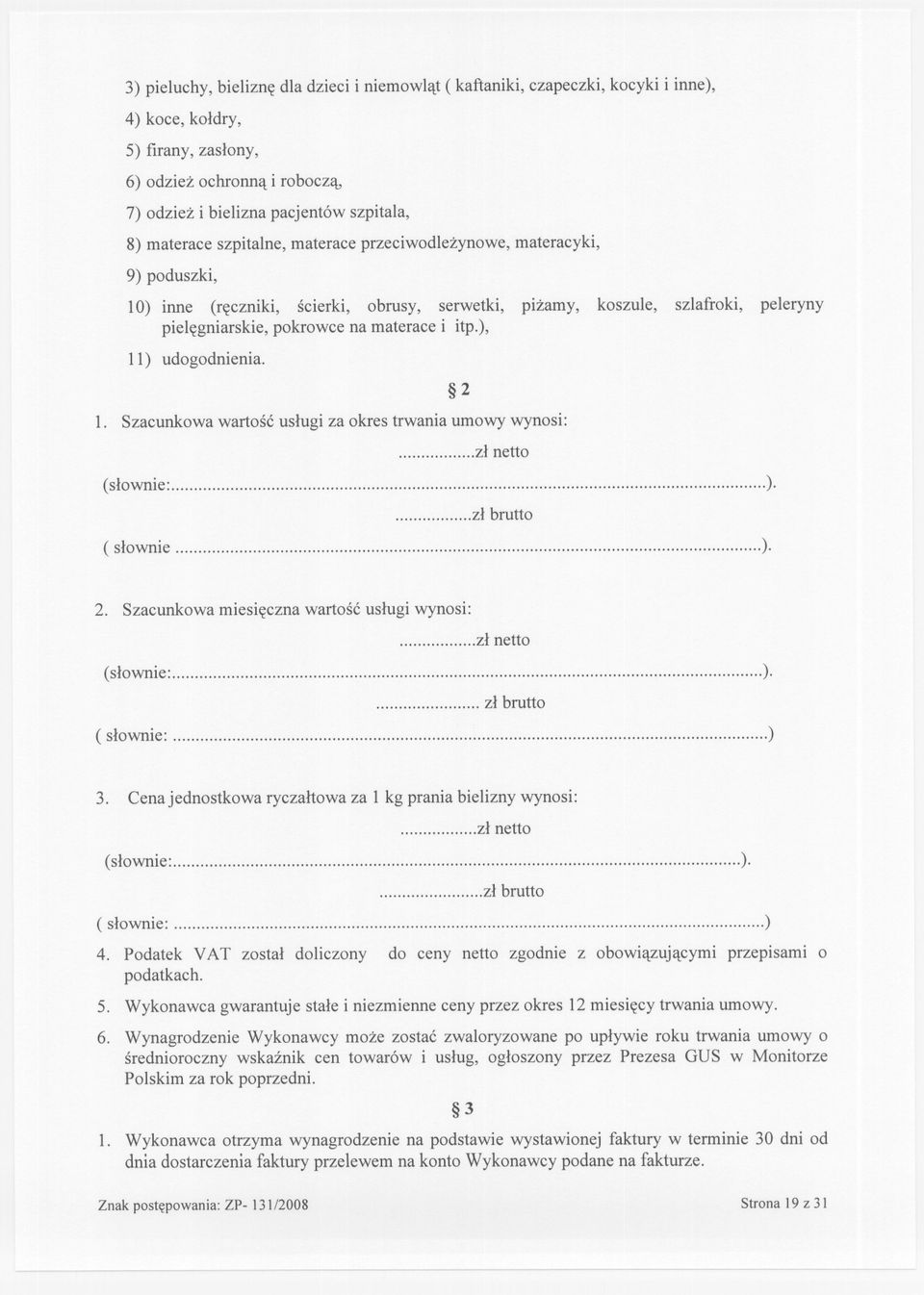 ), 11) udogodnienia. l. Szacunkowa wartosc uslugi za okres trwania umowy wynosi: 2.zl netto ). (slownie:..~;.~~~~ ) ( slownie. 2. Szacunkowa miesieczna wartosc uslugi wynosi:.zl netto ( slownie:.