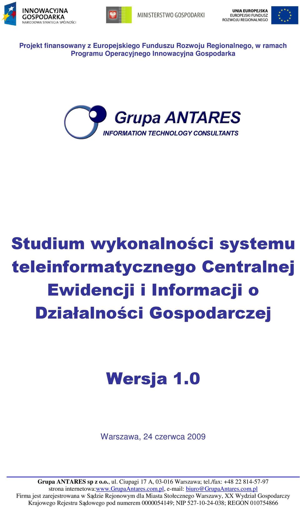 Ciupagi 17 A, 03-016 Warszawa; tel./fax: +48 22 814-57-97 strona internetowa:www.grupaantares.com.