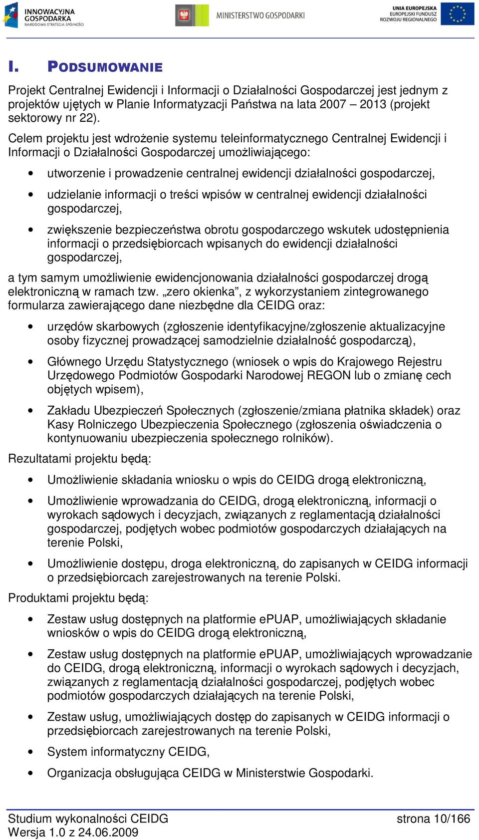 gospodarczej, udzielanie informacji o treści wpisów w centralnej ewidencji działalności gospodarczej, zwiększenie bezpieczeństwa obrotu gospodarczego wskutek udostępnienia informacji o