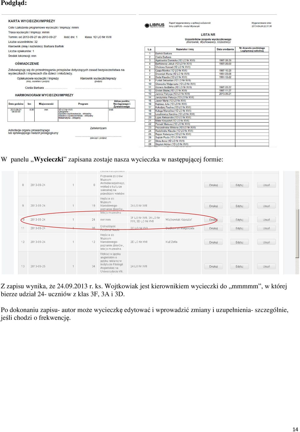 Wojtkowiak jest kierownikiem wycieczki do mmmmm, w której bierze udział 24- uczniów z