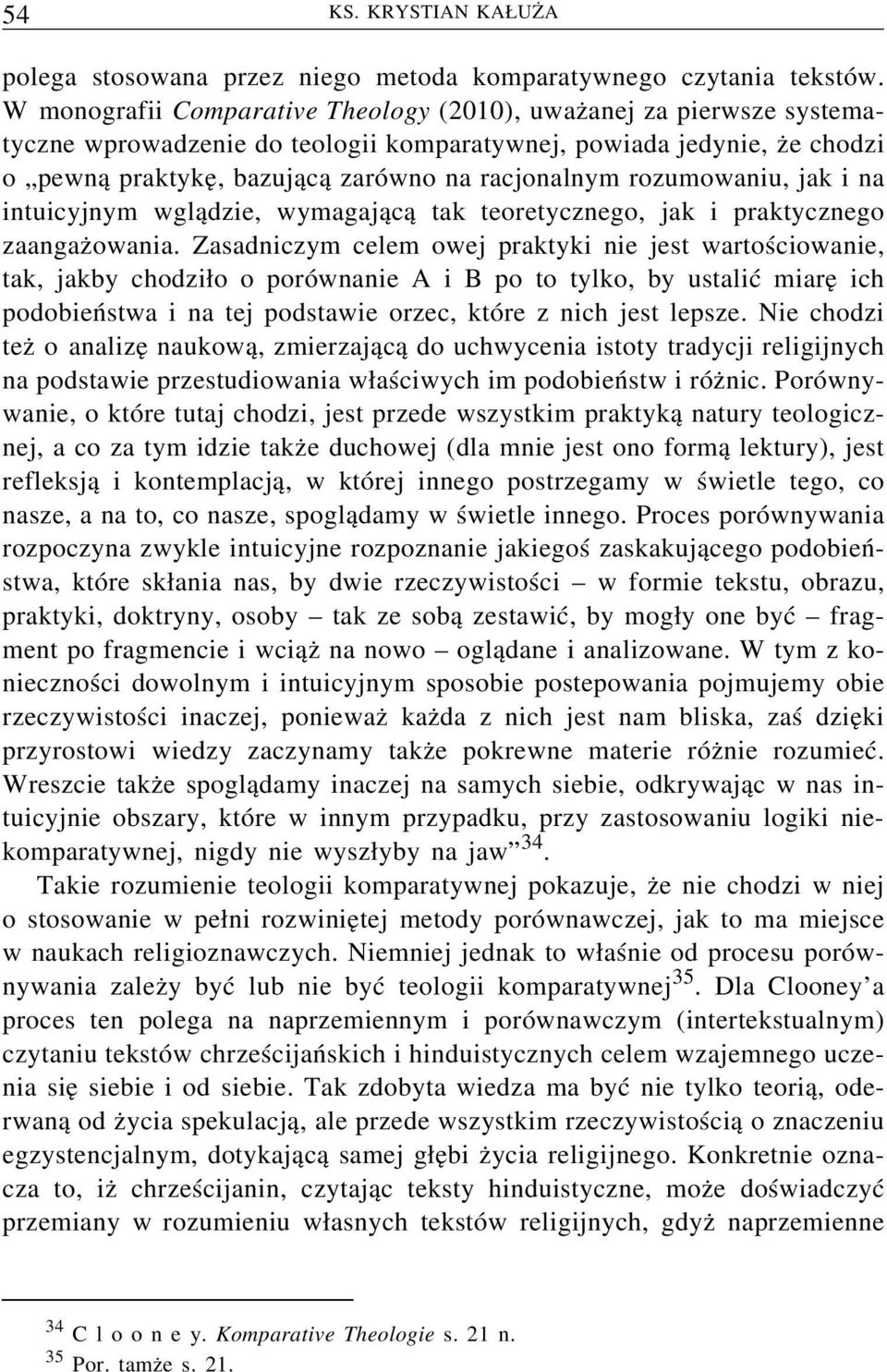 rozumowaniu, jak i na intuicyjnym wglądzie, wymagającą tak teoretycznego, jak i praktycznego zaangażowania.