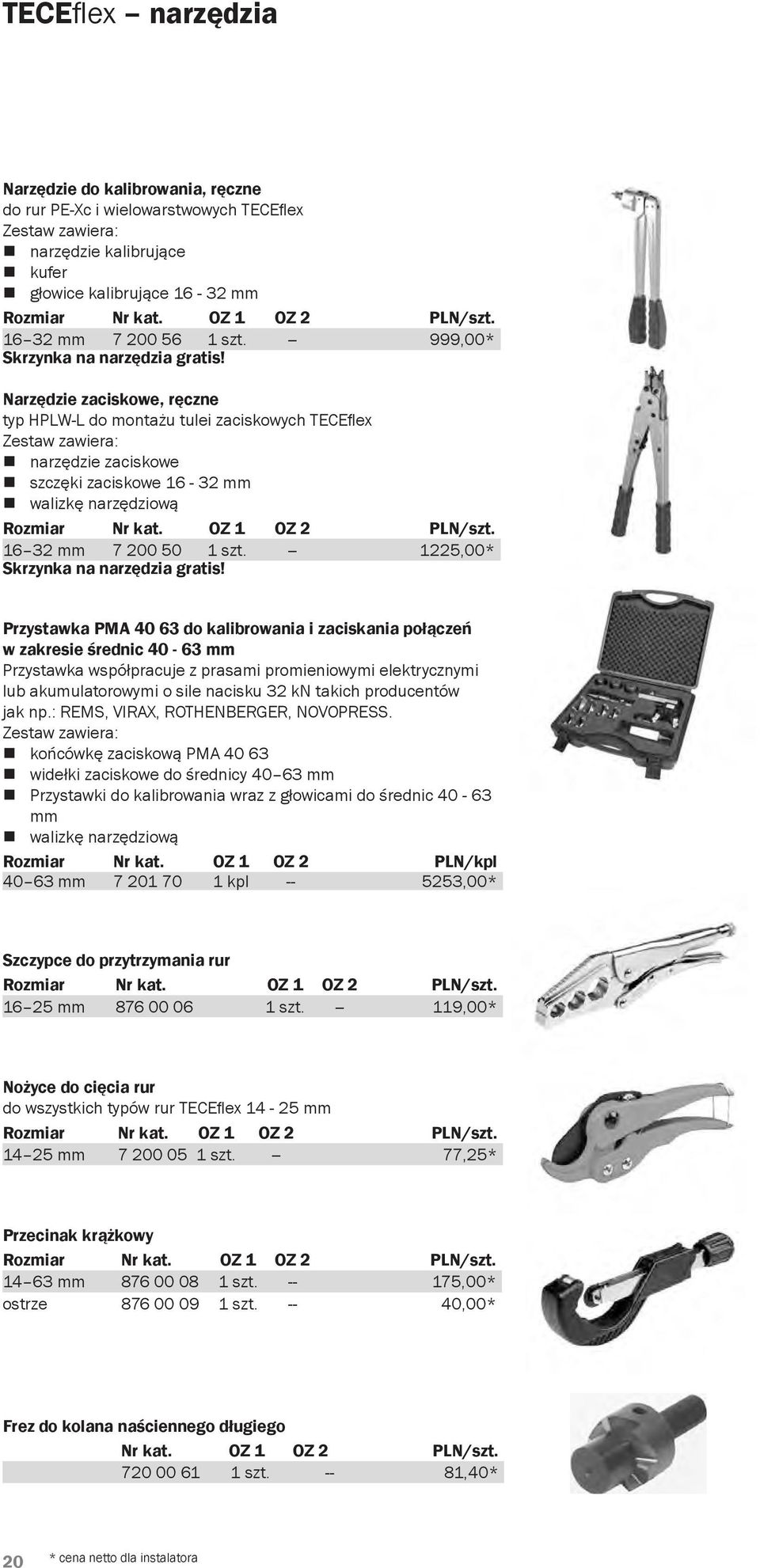 Narzędzie zaciskowe, ręczne typ HPLW-L do montażu tulei zaciskowych TECEfl ex Zestaw zawiera: narzędzie zaciskowe szczęki zaciskowe 16-32 mm walizkę narzędziową 16 32 mm 7 200 50 1 szt.