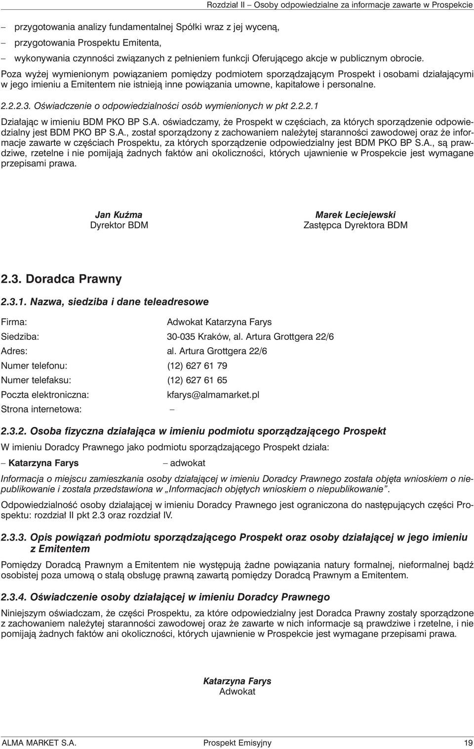 Oświadczenie o odpowiedzialności osób wymienionych w pkt 2.2.2.1 Działając w imieniu BDM PKO BP S.A.