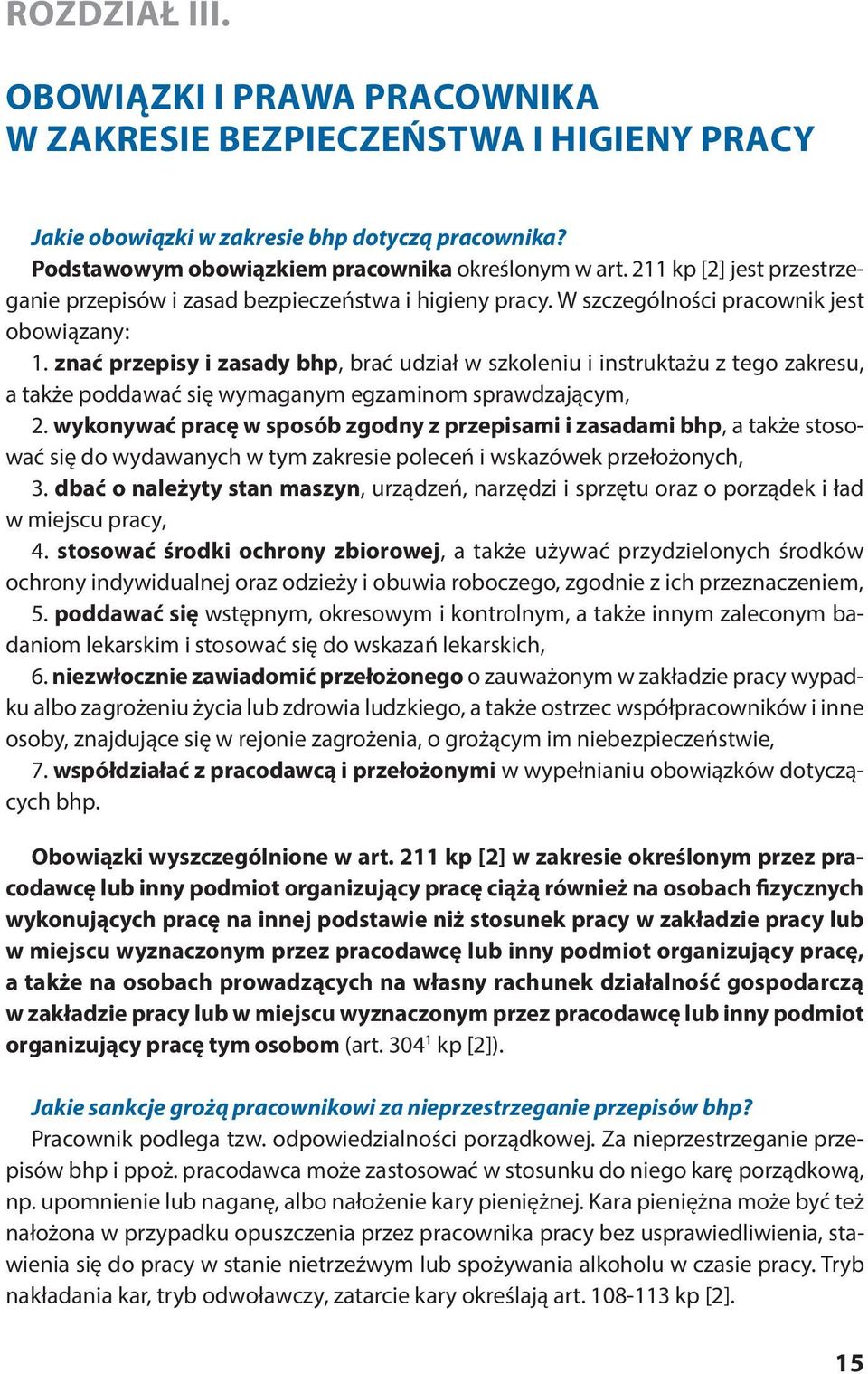 znać prze pi sy i za sa dy bhp, brać udział w szko le niu i in struk ta żu z te go za kre su, a także poddawać się wymaganym egzaminom sprawdzającym, 2.