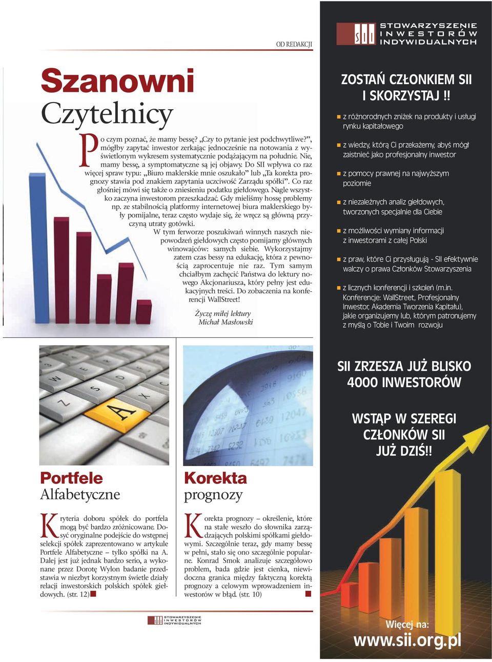 Do SII wpływa co raz więcej spraw typu: Biuro maklerskie mnie oszukało lub Ta korekta prognozy stawia pod znakiem zapytania uczciwość Zarządu spółki.