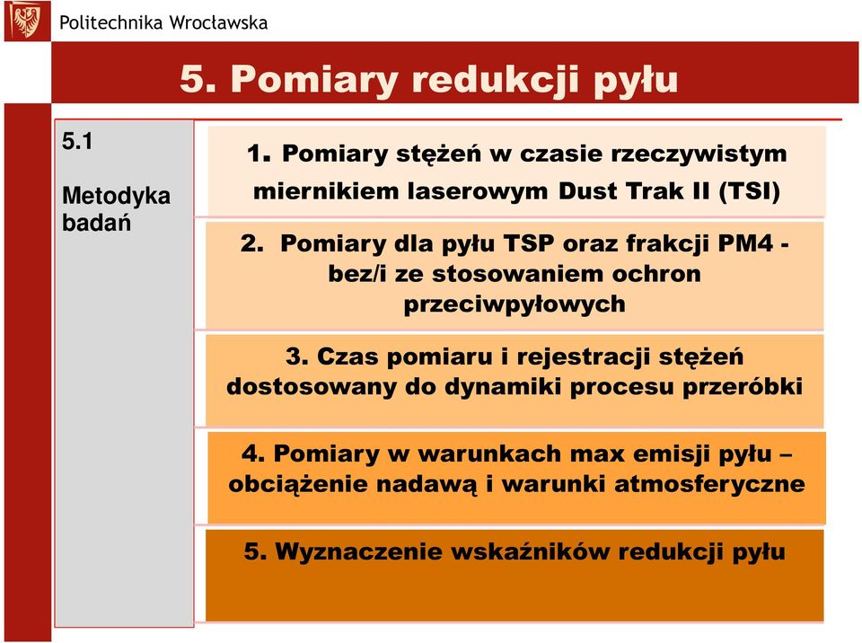 Pomiary dla pyłu TSP oraz frakcji PM4 - bez/i ze stosowaniem ochron przeciwpyłowych 3.