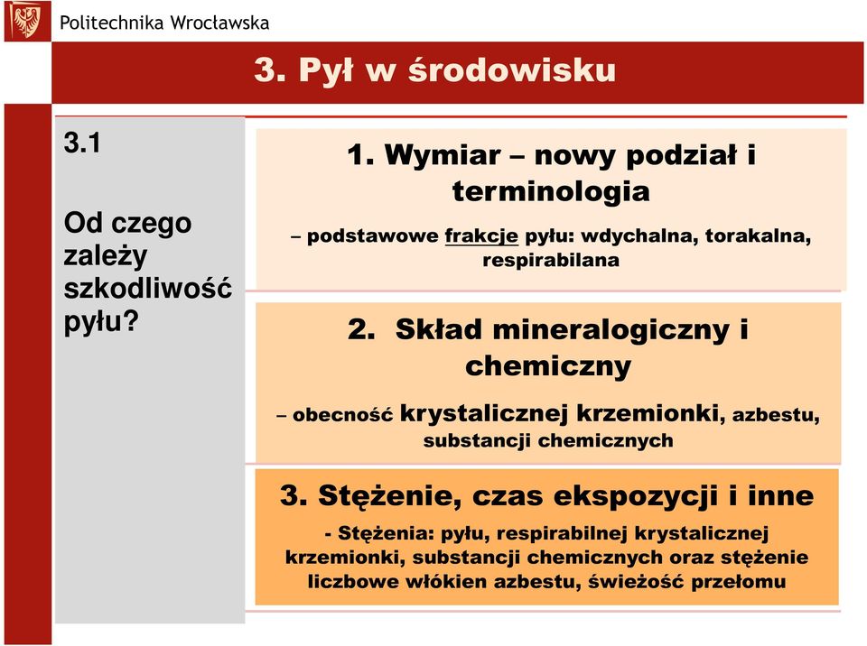 Skład mineralogiczny i chemiczny obecność krystalicznej krzemionki, azbestu, substancji chemicznych 3.