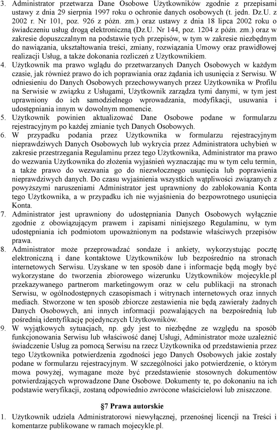 ) oraz w zakresie dopuszczalnym na podstawie tych przepisów, w tym w zakresie niezbędnym do nawiązania, ukształtowania treści, zmiany, rozwiązania Umowy oraz prawidłowej realizacji Usług, a także