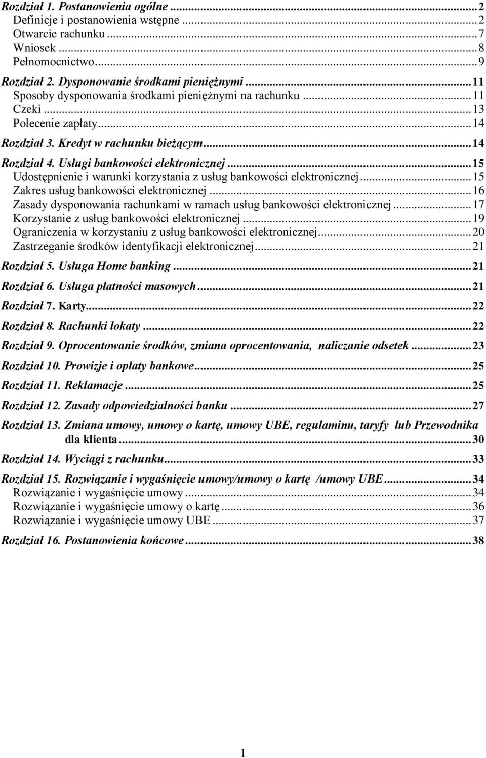 .. 15 Udostępnienie i warunki korzystania z usług bankowości elektronicznej... 15 Zakres usług bankowości elektronicznej... 16 Zasady dysponowania rachunkami w ramach usług bankowości elektronicznej.
