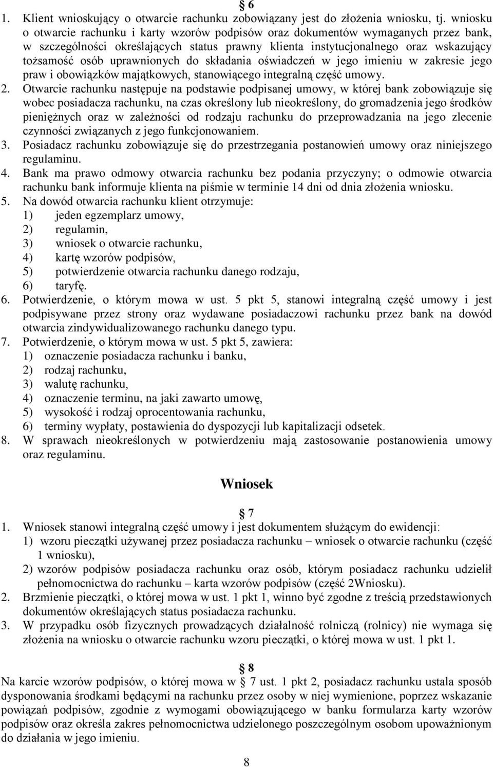 uprawnionych do składania oświadczeń w jego imieniu w zakresie jego praw i obowiązków majątkowych, stanowiącego integralną część umowy. 2.