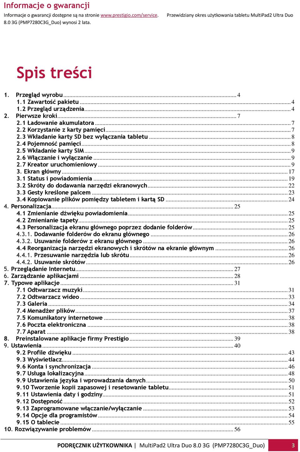 .. 7 2.2 Korzystanie z karty pamięci... 7 2.3 Wkładanie karty SD bez wyłączania tabletu... 8 2.4 Pojemność pamięci... 8 2.5 Wkładanie karty SIM... 9 2.6 Włączanie i wyłączanie... 9 2.7 Kreator uruchomieniowy.