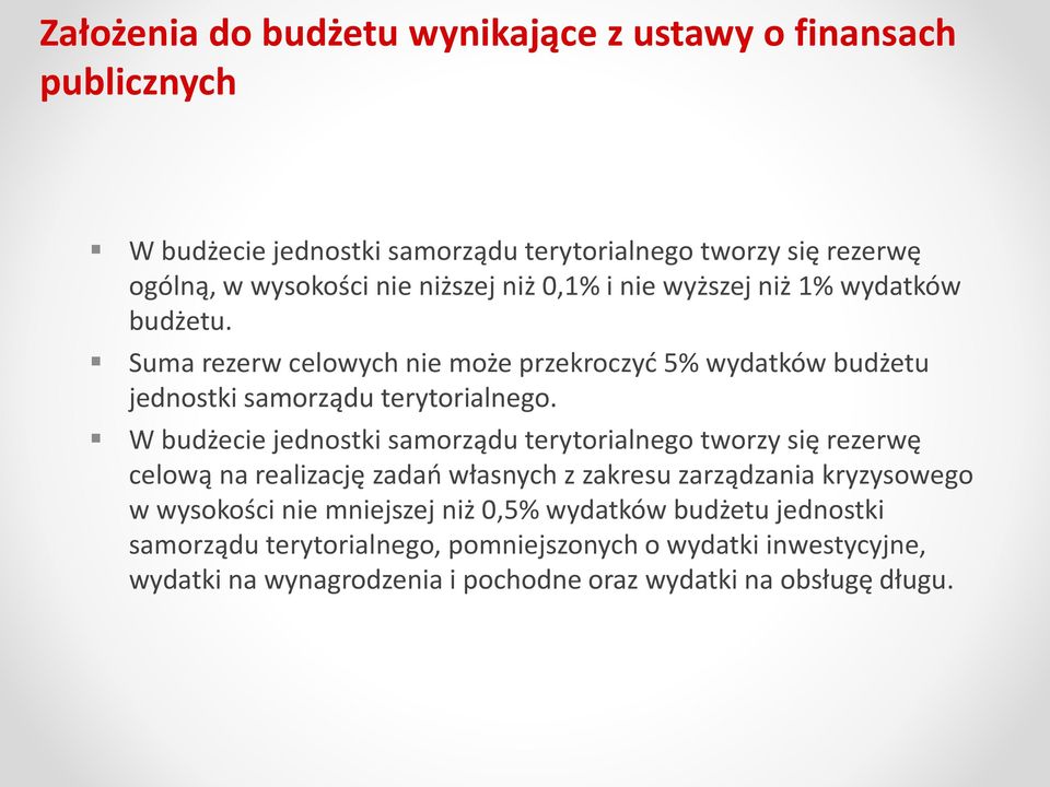 W budżecie jednostki samorządu terytorialnego tworzy się rezerwę celową na realizację zadań własnych z zakresu zarządzania kryzysowego w wysokości nie