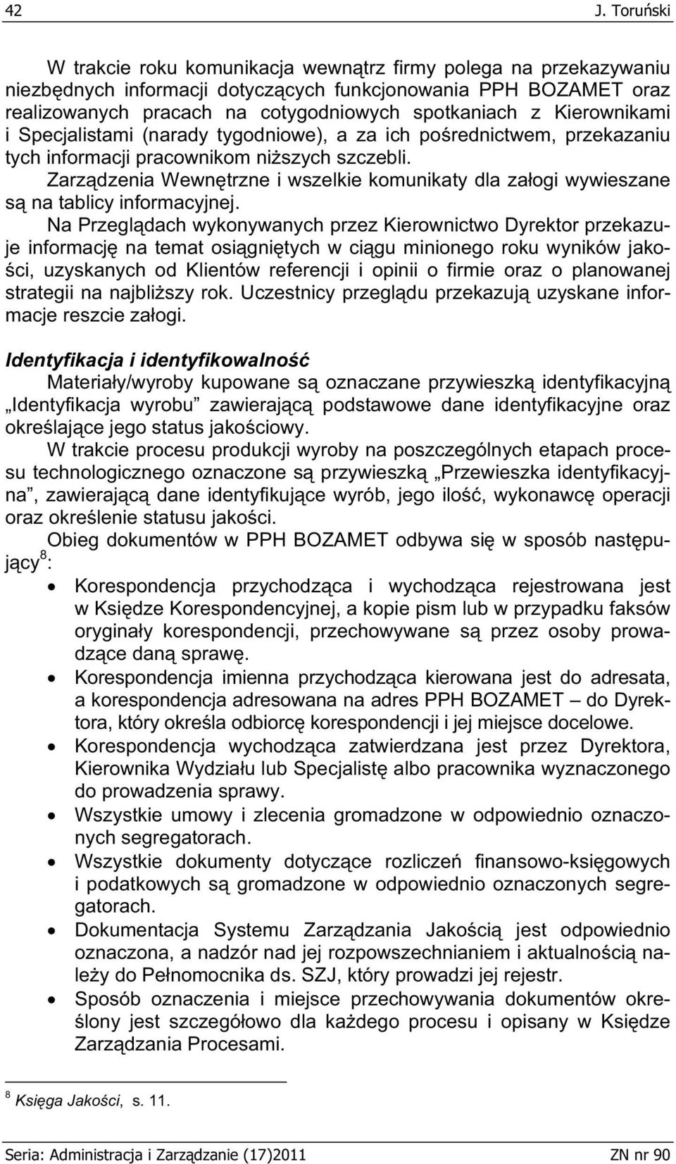 Zarz dzenia Wewn trzne i wszelkie komunikaty dla za ogi wywieszane s na tablicy informacyjnej.