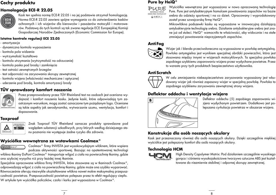 Podstawą do tych kontroli są tak zwane regulacje ECE Europejskiej Komisji Gospodarczej Narodów Zjednoczonych (Economic Commission for Europe). Istotne kontrole regulacji ECE 22.