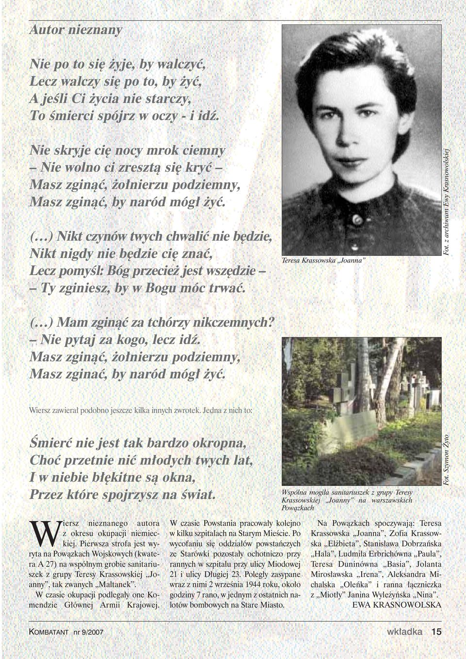 ( ) Nikt czynów twych chwaliç nie b dzie, Nikt nigdy nie b dzie ci znaç, Lecz pomyêl: Bóg przecie jest wsz dzie Ty zginiesz, by w Bogu móc trwaç. ( ) Mam zginàç za tchórzy nikczemnych?