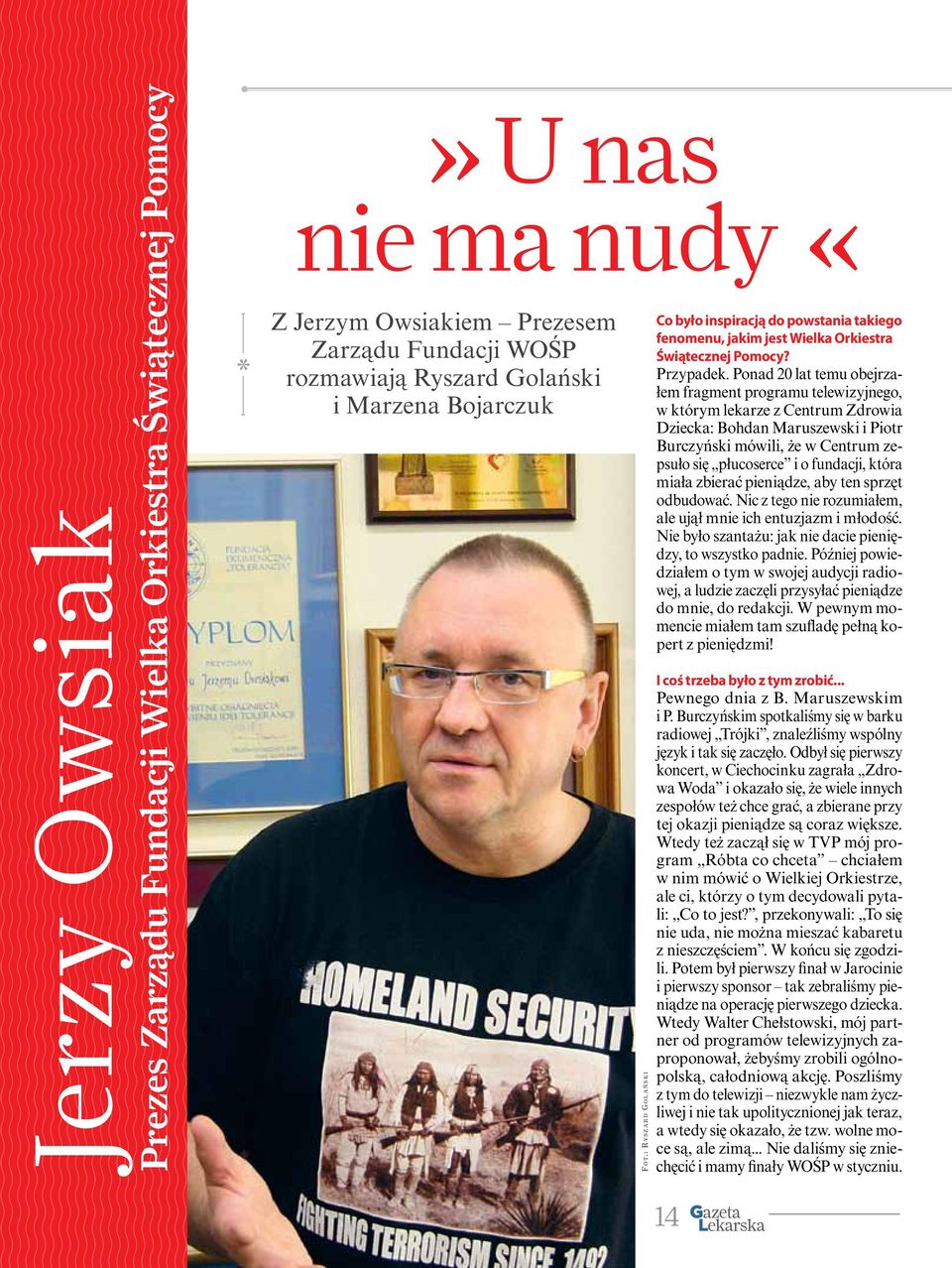 Ponad 20 lat temu obejrzałem fragment programu telewizyjnego, w którym lekarze z Centrum Zdrowia Dziecka: Bohdan Maruszewski i Piotr Burczyński mówili, że w Centrum zepsuło się płucoserce i o