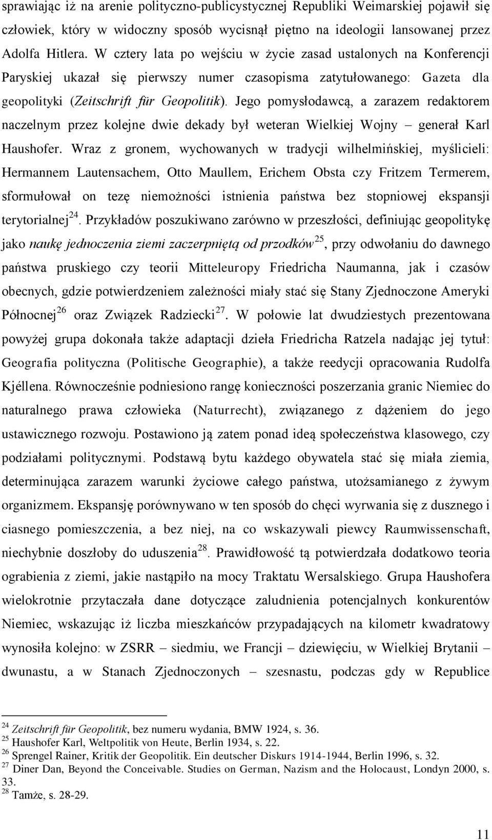 Jego pomysłodawcą, a zarazem redaktorem naczelnym przez kolejne dwie dekady był weteran Wielkiej Wojny generał Karl Haushofer.