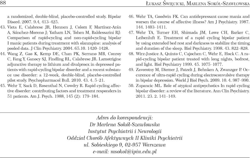 treatment with olanzapine: analysis of pooled data. J Clin Psychiatry. 2004. 65.10. 1420 1428. 44. Wang Z, Gao K, Kemp DE, Chan PK, Serrano MB, Conroy C, Fang Y, Ganocy SJ, Findling RL, Calabrese JR.