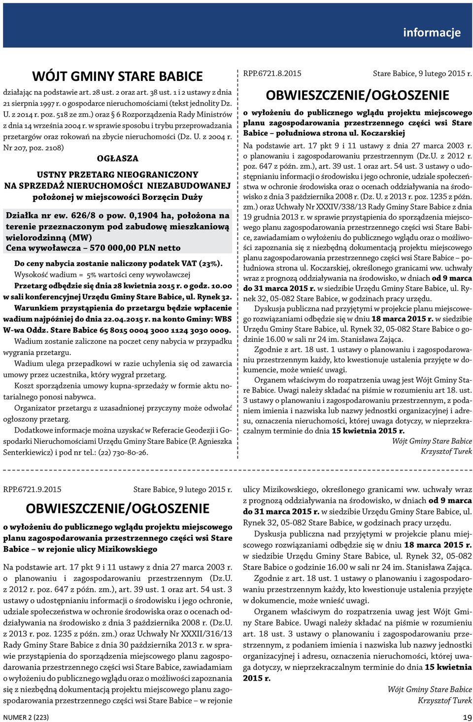 2108) OGŁASZA USTNY PRZETARG NIEOGRANICZONY NA SPRZEDAŻ NIERUCHOMOŚCI NIEZABUDOWANEJ położonej w miejscowości Borzęcin Duży Działka nr ew. 626/8 o pow.