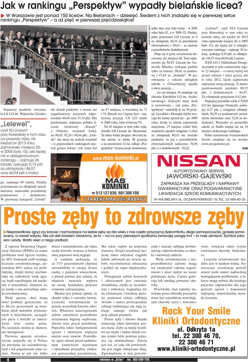 Wojciecha Górskie- Lelewel, czyli XLI Liceum przy Kiwerskiej w tym roku co prawda niżej, niż kiedyś (w 2013 roku zajmowało miejsce 20, w 2005 było 15), ale lepiej niż w ubiegłorocznym rankingu