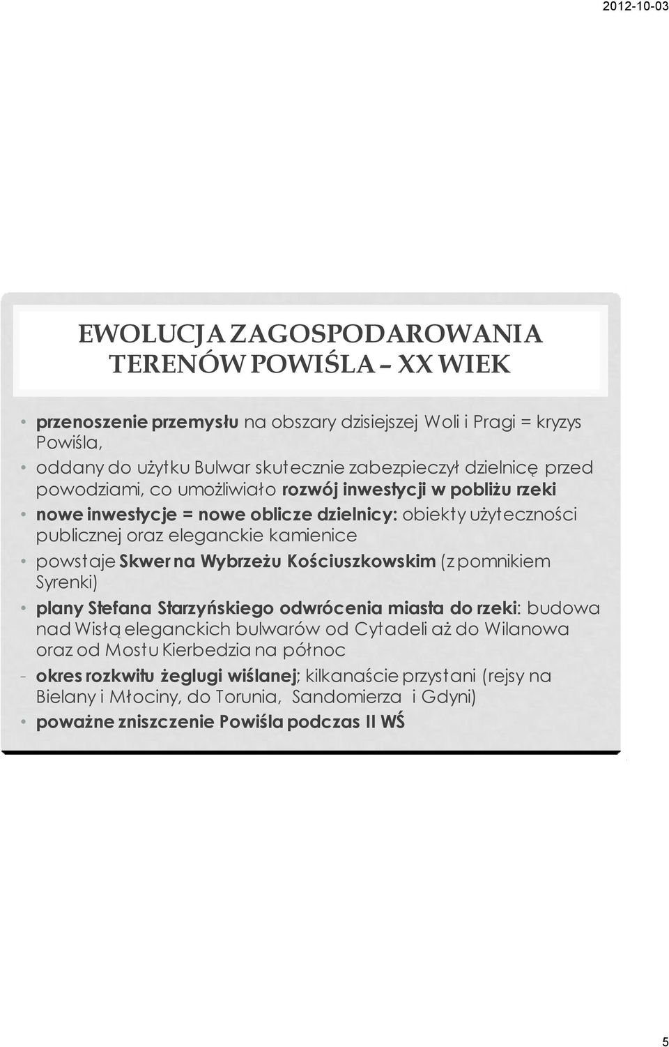 powstaje Skwer na Wybrzeżu Kościuszkowskim (z pomnikiem Syrenki) plany Stefana Starzyńskiego odwrócenia miasta do rzeki: budowa nad Wisłą eleganckich bulwarów od Cytadeli aż do