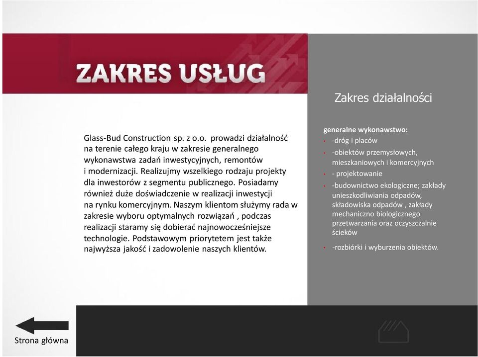 Naszym klientom służymy rada w zakresie wyboru optymalnych rozwiązań, podczas realizacji staramy się dobierać najnowocześniejsze technologie.