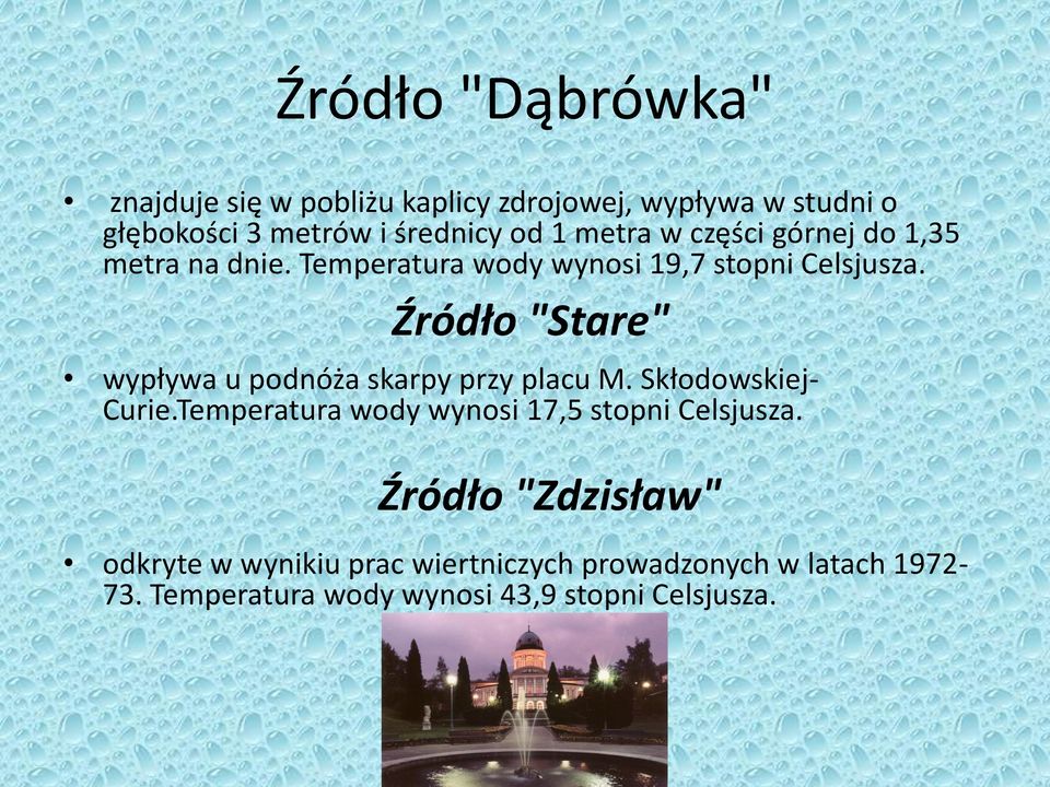 Źródło "Stare" wypływa u podnóża skarpy przy placu M. Skłodowskiej- Curie.