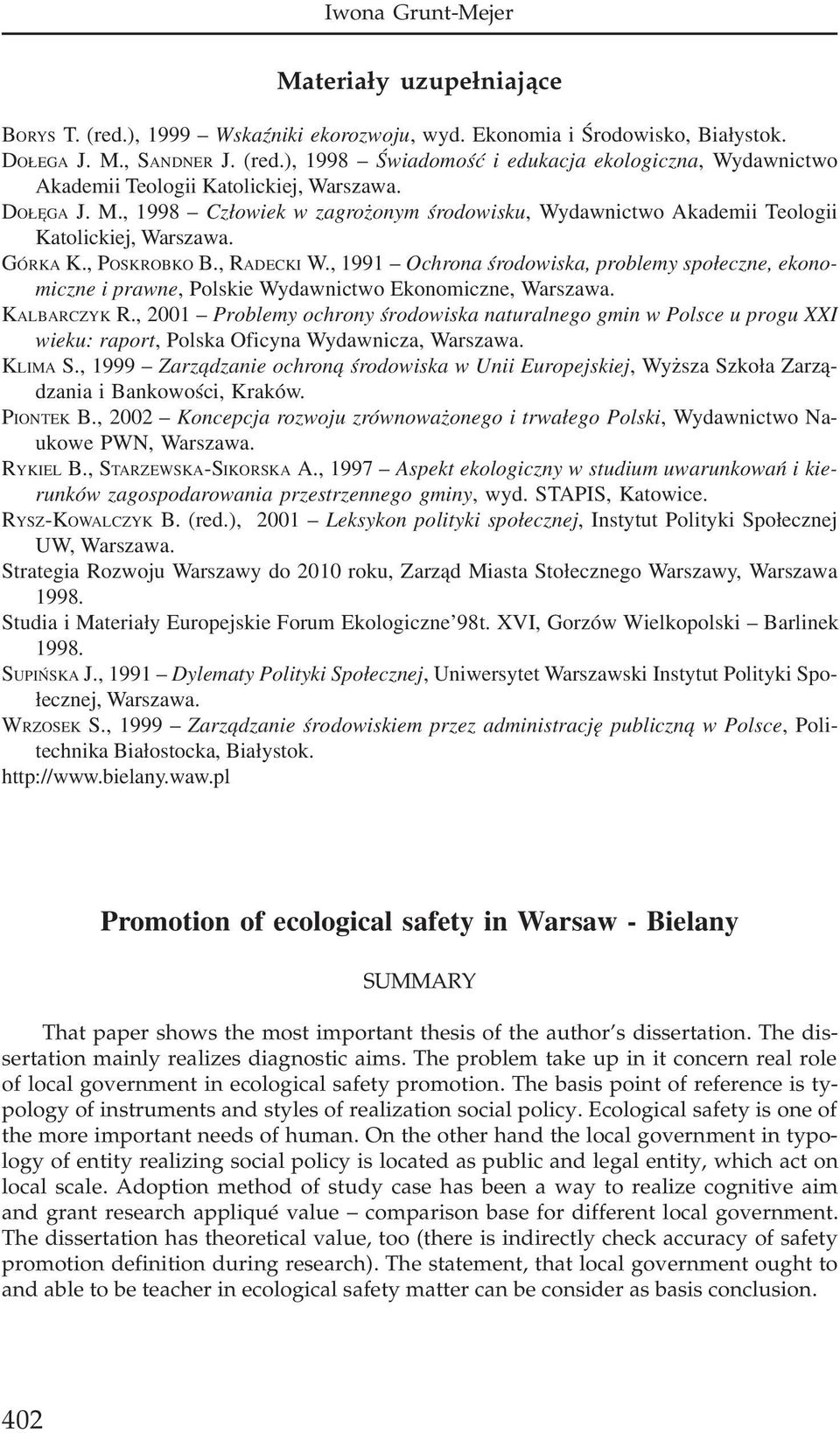 , 1991 Ochrona œrodowiska, problemy spo³eczne, ekonomiczne i prawne, Polskie Wydawnictwo Ekonomiczne, Warszawa. KALBARCZYK R.