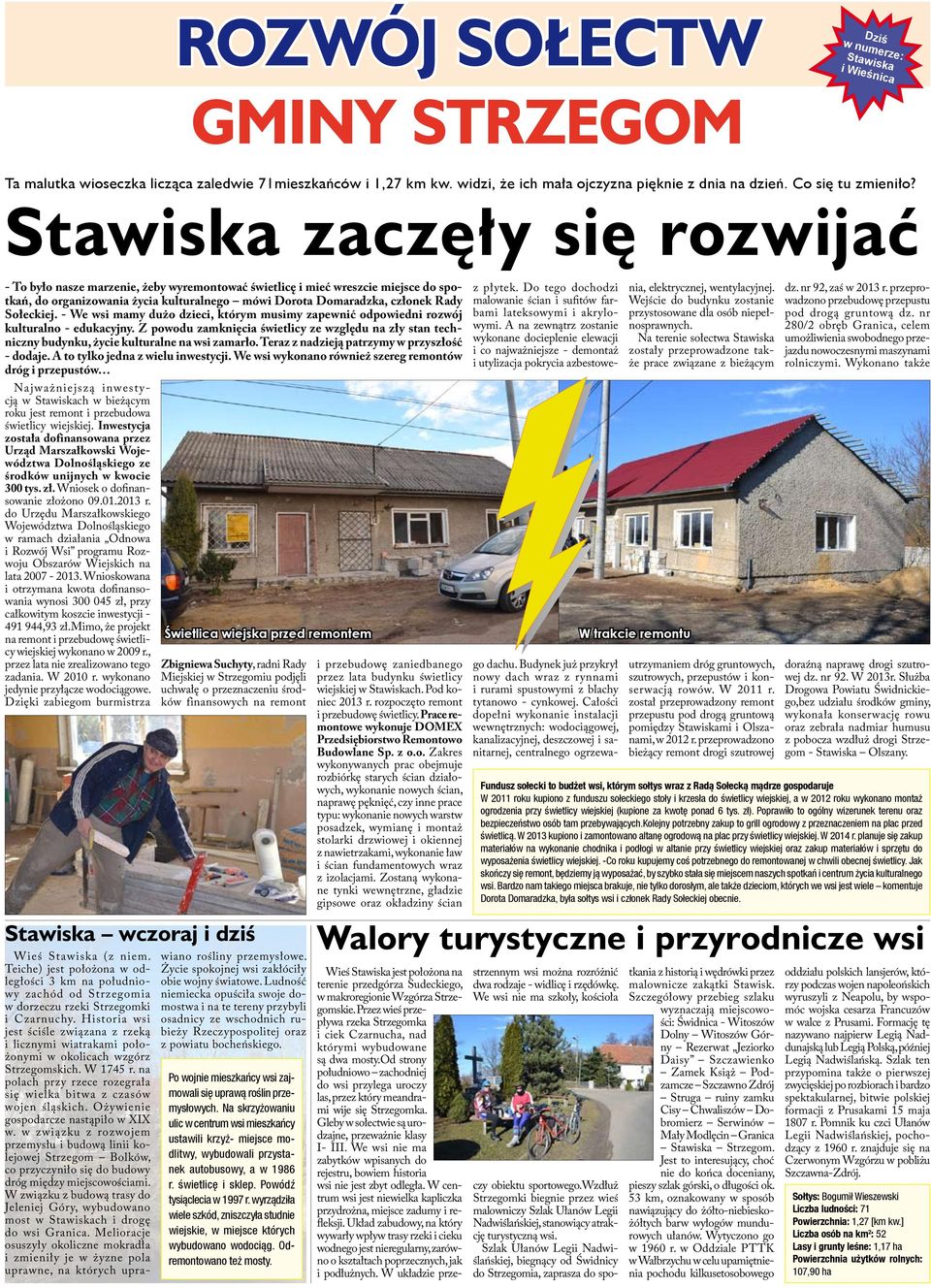 Stawiska zaczęły się rozwijać - To było nasze marzenie, żeby wyremontować świetlicę i mieć wreszcie miejsce do spotkań, do organizowania życia kulturalnego mówi Dorota Domaradzka, członek Rady