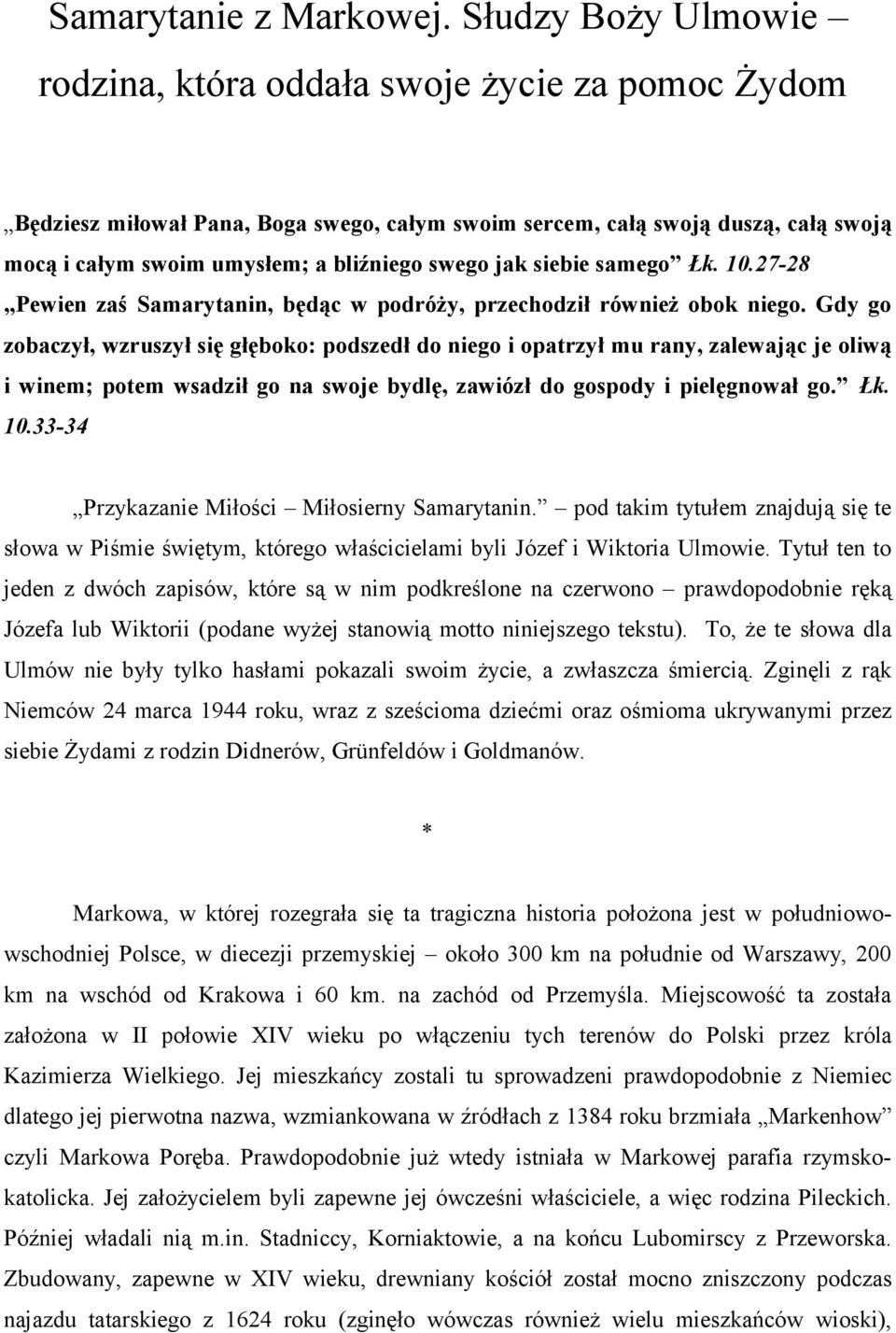 jak siebie samego Łk. 10.27-28 Pewien zaś Samarytanin, będąc w podróży, przechodził również obok niego.