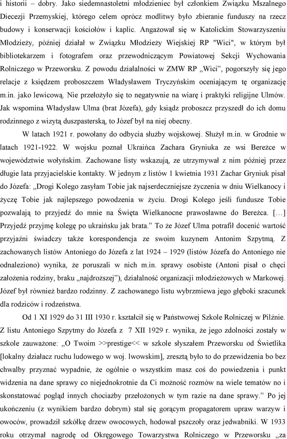 Angażował się w Katolickim Stowarzyszeniu Młodzieży, później działał w Związku Młodzieży Wiejskiej RP "Wici", w którym był bibliotekarzem i fotografem oraz przewodniczącym Powiatowej Sekcji