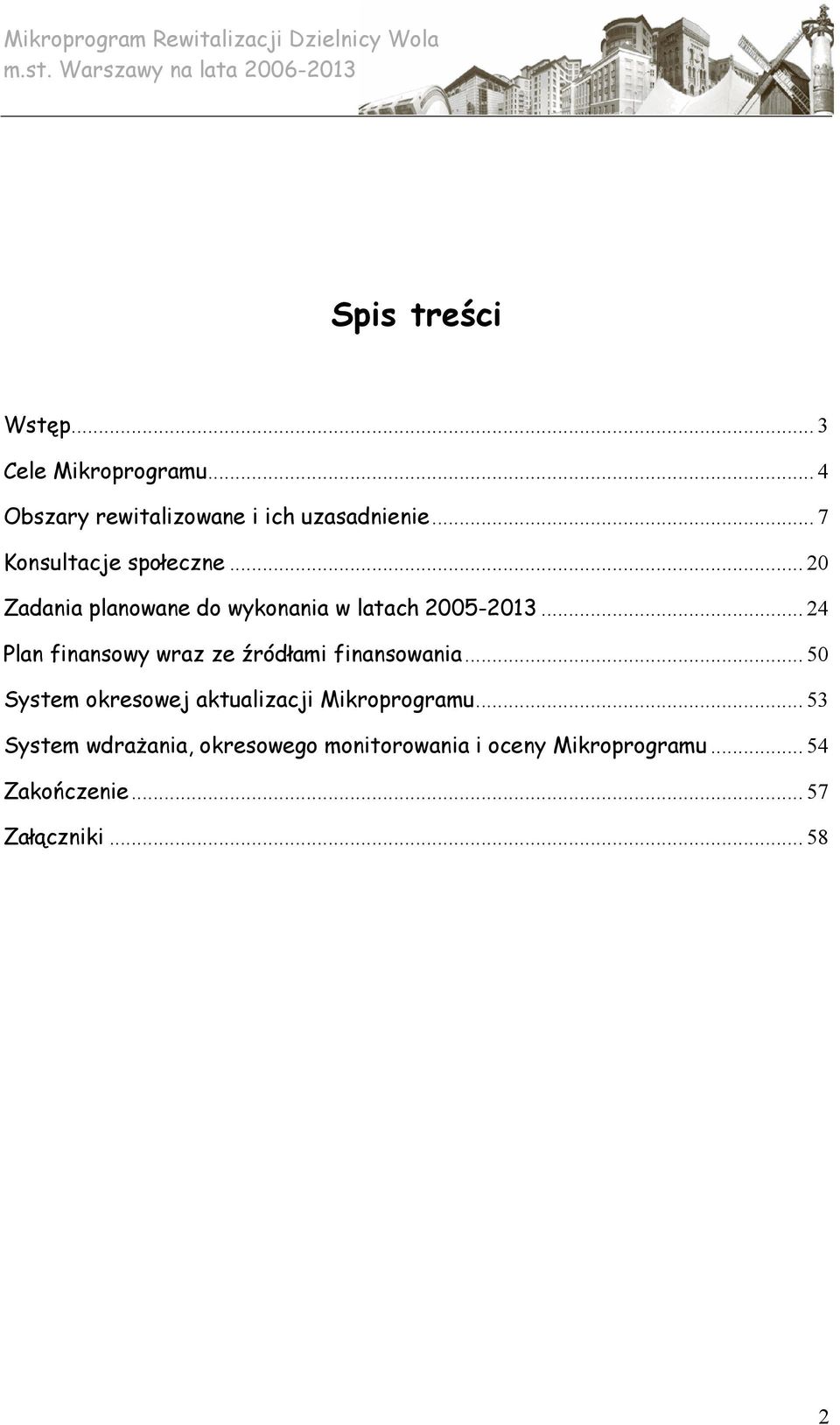 .. 24 Plan finansowy wraz ze źródłami finansowania.