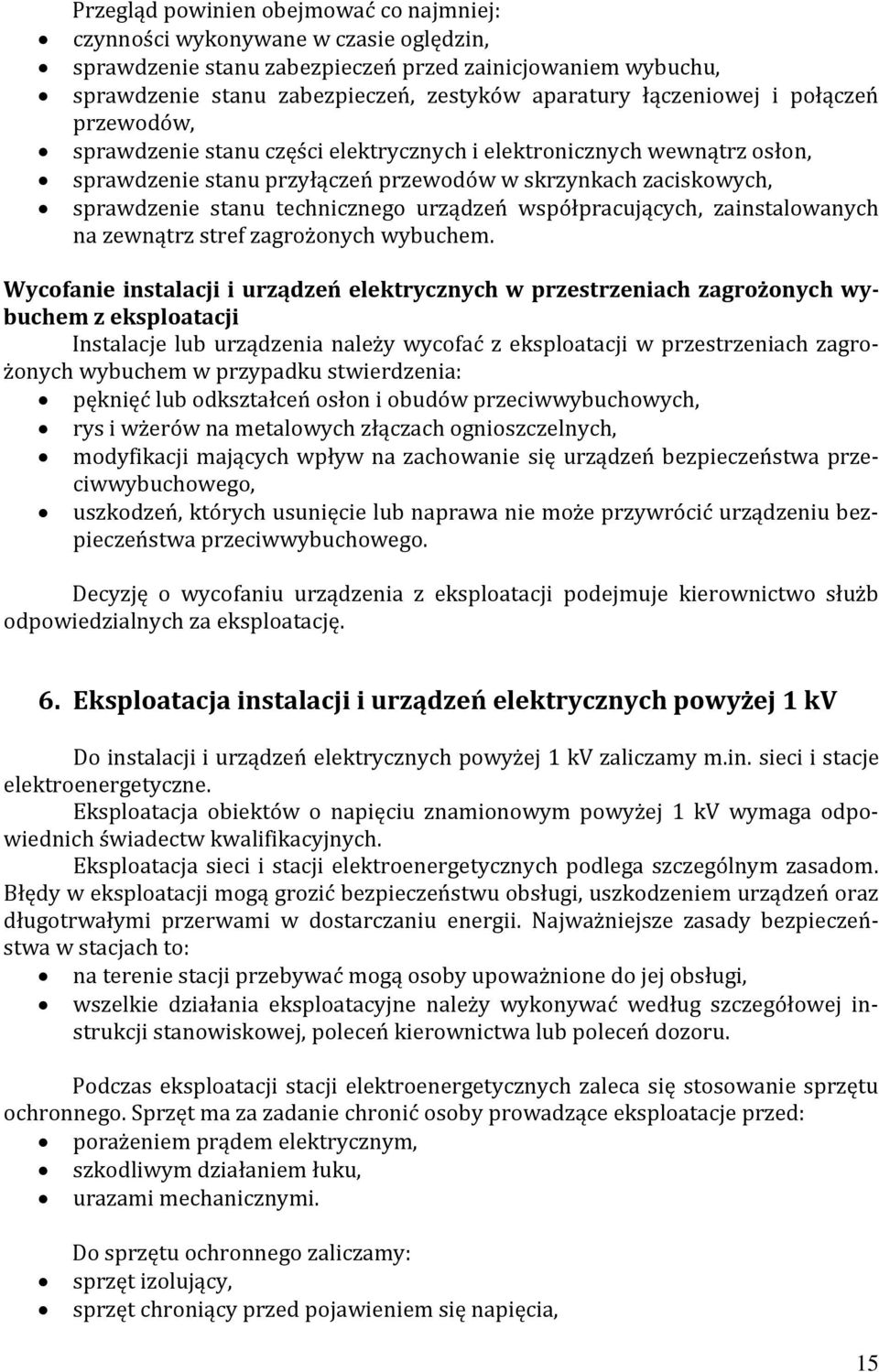 technicznego urządzeń współpracujących, zainstalowanych na zewnątrz stref zagrożonych wybuchem.