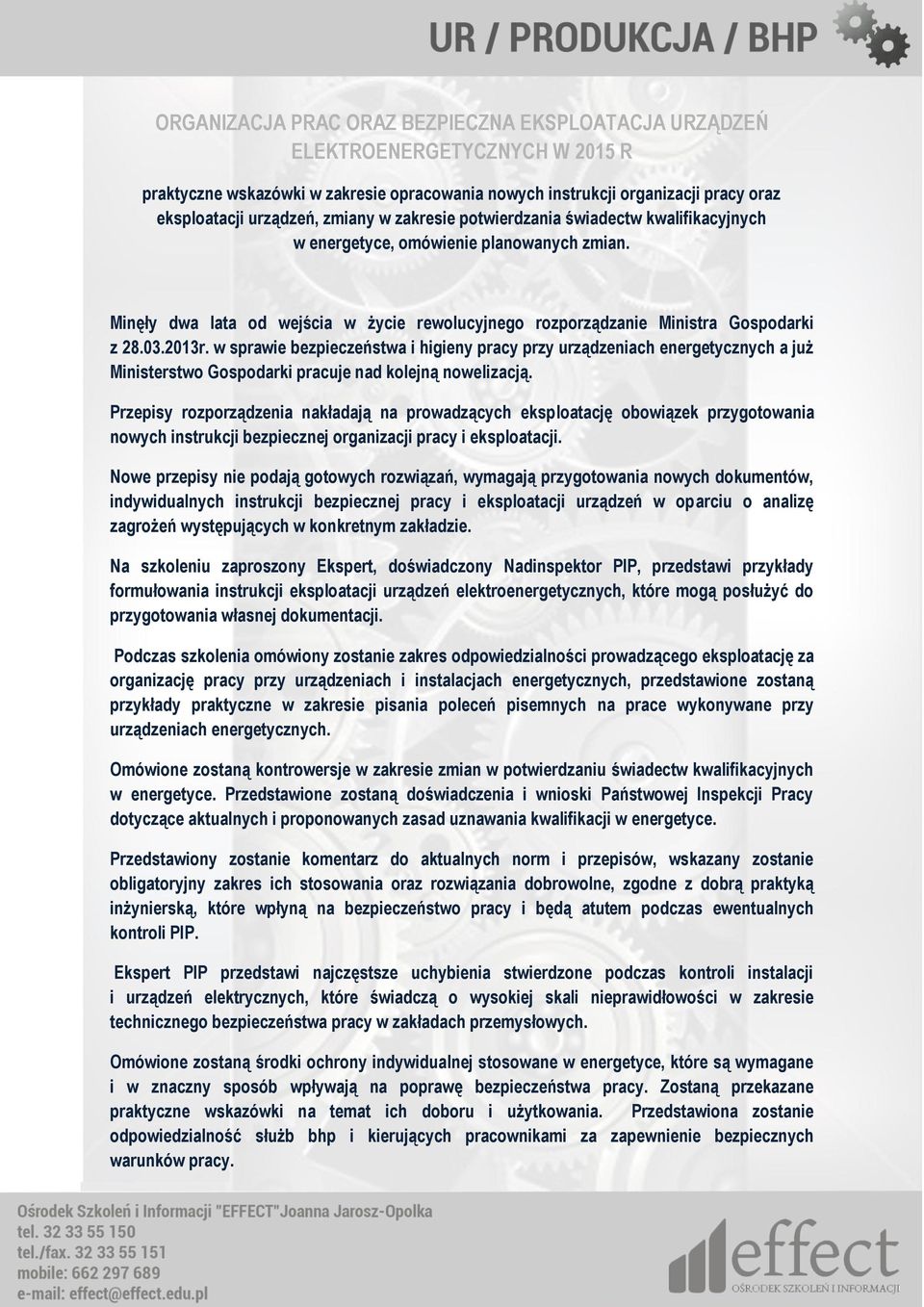 w sprawie bezpieczeństwa i higieny pracy przy urządzeniach energetycznych a już Ministerstwo Gospodarki pracuje nad kolejną nowelizacją.