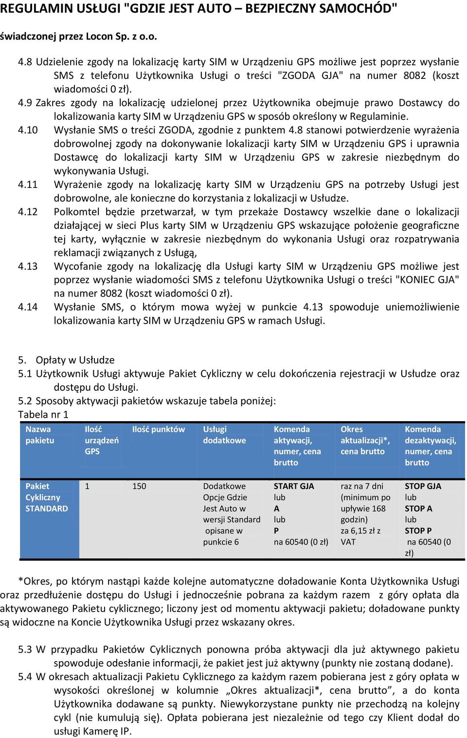 10 Wysłanie SMS o treści ZGODA, zgodnie z punktem 4.