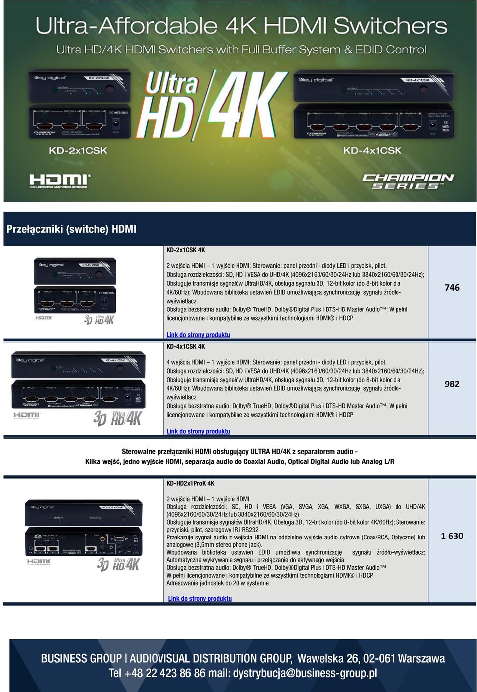 4K/60Hz); Wbudowana biblioteka ustawień EDID umożliwiająca synchronizację sygnału źródłowyświetlacz ; W pełni licencjonowane i kompatybilne ze wszystkimi technologiami HDMI i HDCP 746 KD-4x1CSK 4K 4