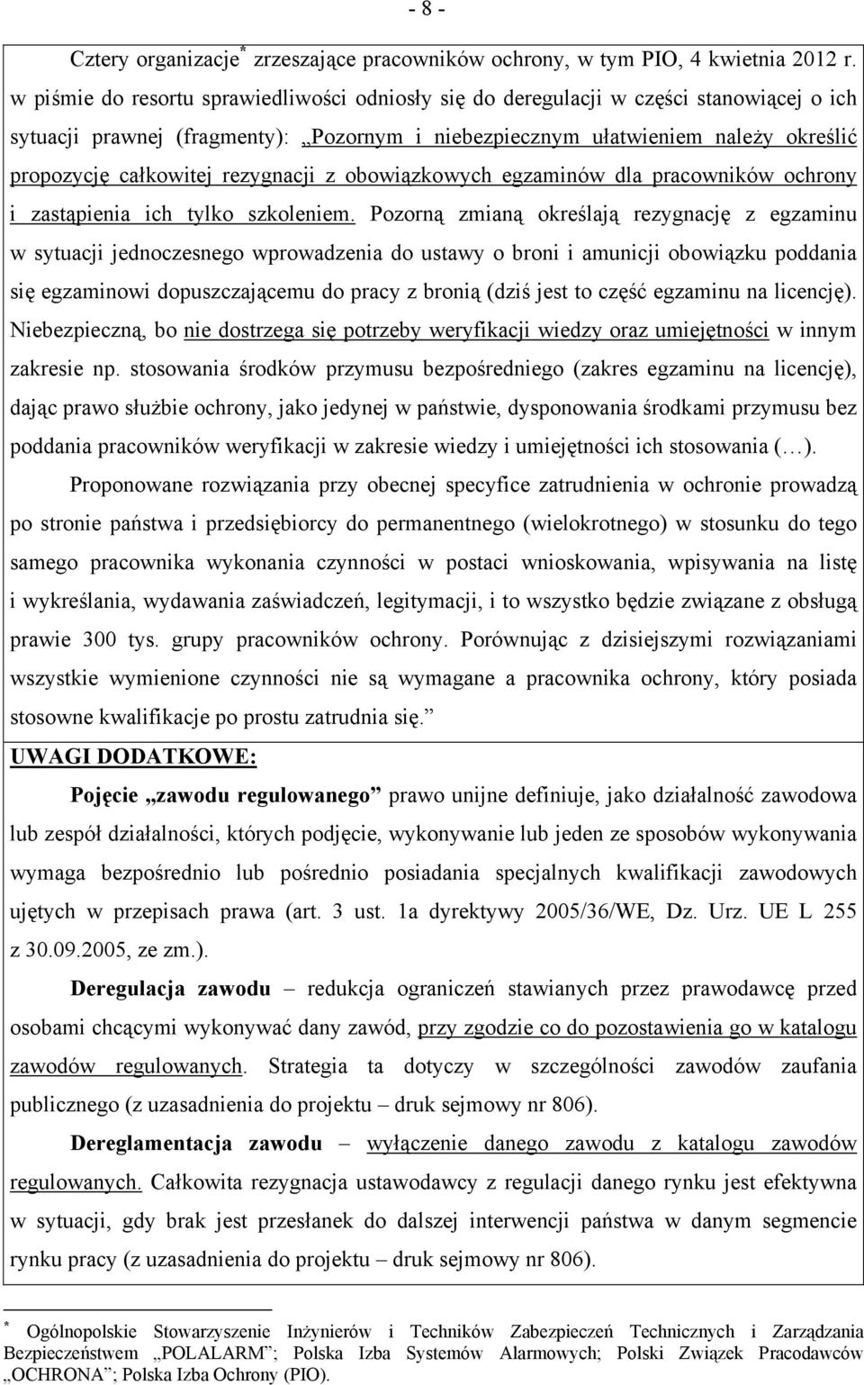 rezygnacji z obowiązkowych egzaminów dla pracowników ochrony i zastąpienia ich tylko szkoleniem.