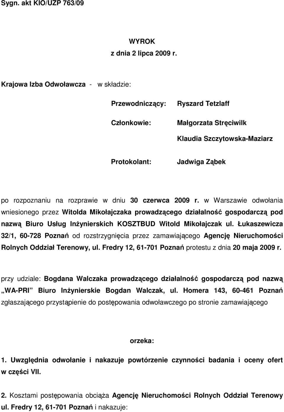 czerwca 2009 r. w Warszawie odwołania wniesionego przez Witolda Mikołajczaka prowadzącego działalność gospodarczą pod nazwą Biuro Usług InŜynierskich KOSZTBUD Witold Mikołajczak ul.