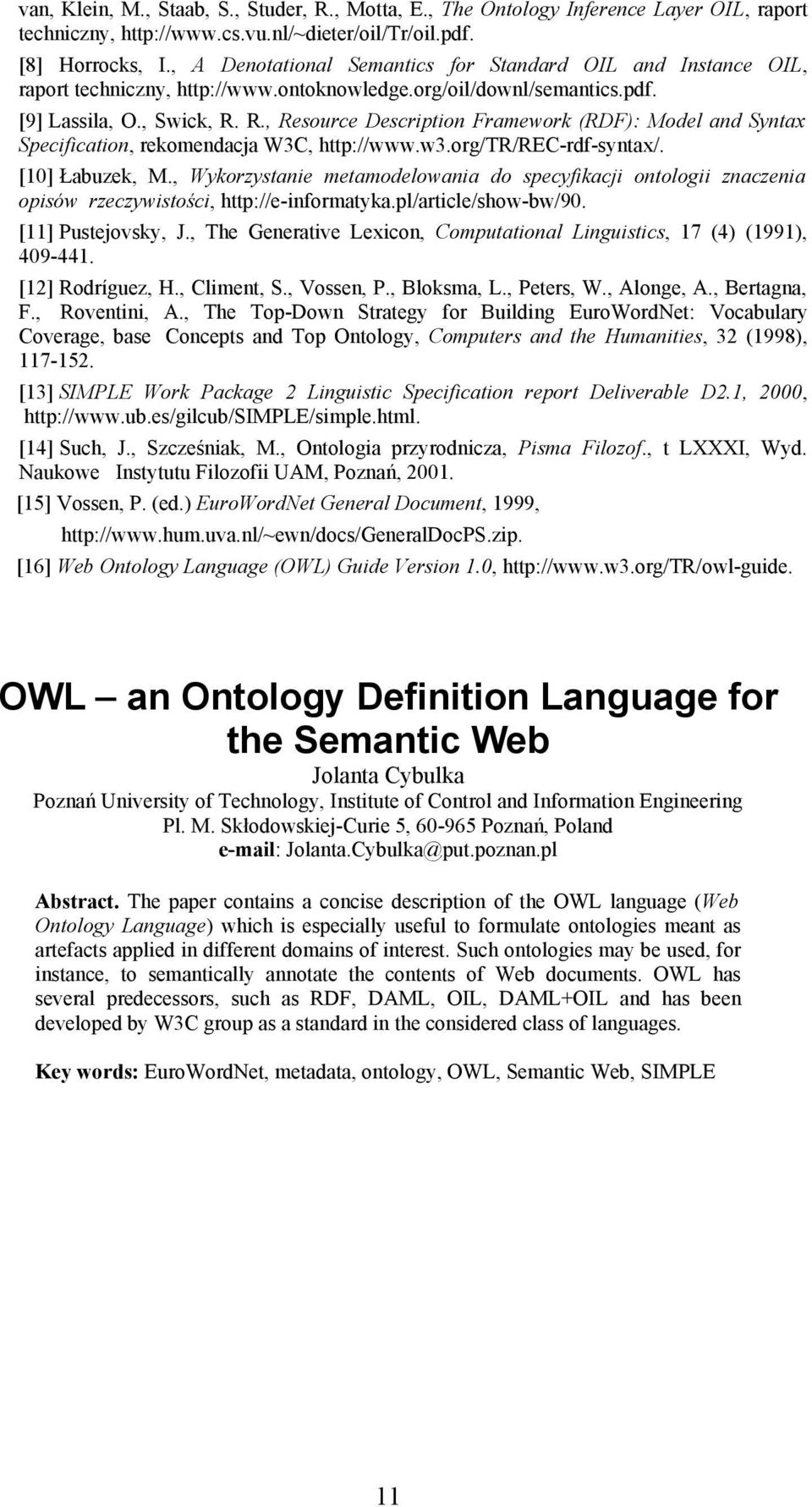 R., Resource Description Framework (RDF): Model and Syntax Specification, rekomendacja W3C, http://www.w3.org/tr/rec-rdf-syntax/. [10] Łabuzek, M.