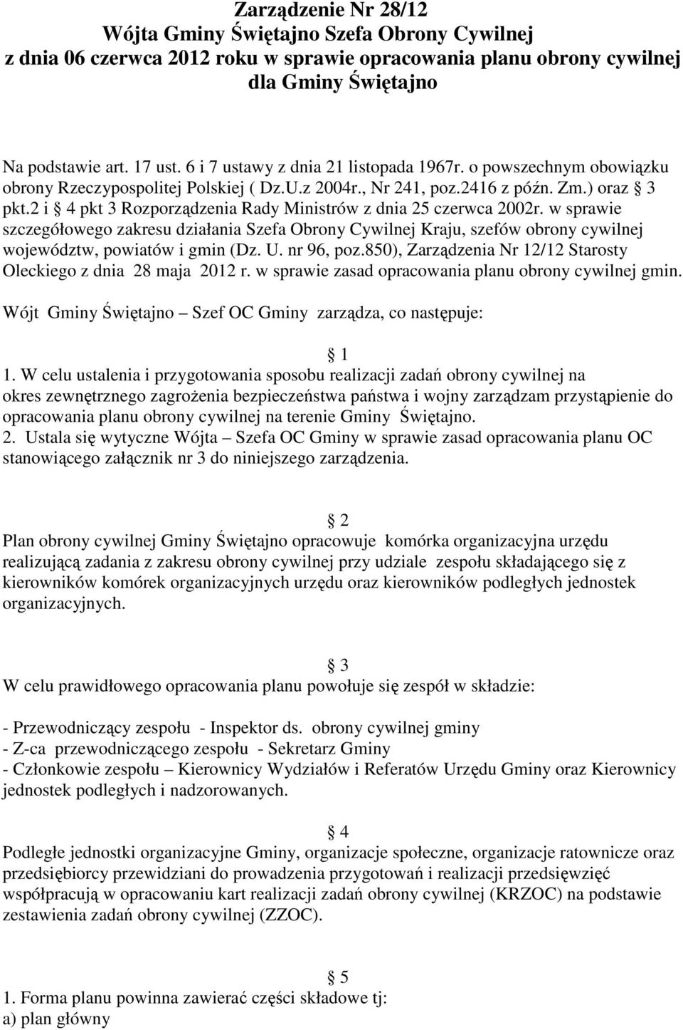 2 i 4 pkt 3 Rozporządzenia Rady Ministrów z dnia 25 czerwca 2002r. w sprawie szczegółowego zakresu działania Szefa Obrony Cywilnej Kraju, szefów obrony cywilnej województw, powiatów i gmin (Dz. U.