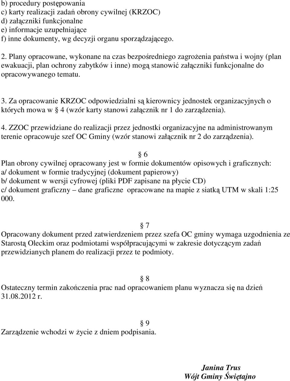 Za opracowanie KRZOC odpowiedzialni są kierownicy jednostek organizacyjnych o których mowa w 4 