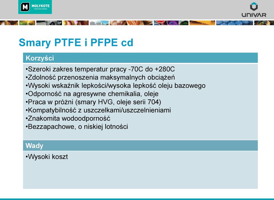 Odporność na agresywne chemikalia, oleje Praca w próżni (smary HVG, oleje serii 704)