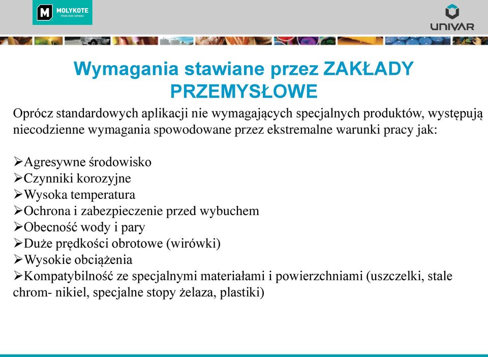 Wysoka temperatura Ochrona i zabezpieczenie przed wybuchem Obecność wody i pary Duże prędkości obrotowe (wirówki)