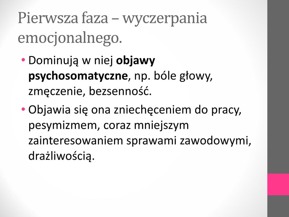 bóle głowy, zmęczenie, bezsenność.